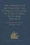 The Chronicle of the Discovery and Conquest of Guinea. Written by Gomes Eannes de Azurara cover