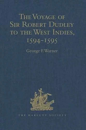 The Voyage of Sir Robert Dudley, afterwards styled Earl of Warwick and Leicester and Duke of Northumberland, to the West Indies, 1594-1595 cover