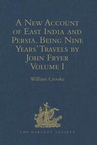 A New Account of East India and Persia. Being Nine Years' Travels, 1672-1681, by John Fryer cover