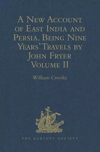 A New Account of East India and Persia. Being Nine Years' Travels, 1672-1681, by John Fryer cover