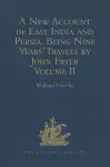 A New Account of East India and Persia. Being Nine Years' Travels, 1672-1681, by John Fryer cover