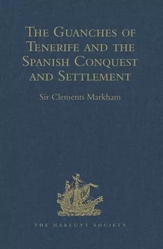 The Guanches of Tenerife, The Holy Image of Our Lady of Candelaria, and the Spanish Conquest and Settlement, by the Friar Alonso de Espinosa cover