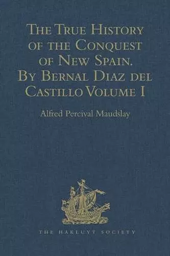 The True History of the Conquest of New Spain. By Bernal Diaz del Castillo, One of its Conquerors cover