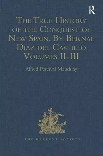 The True History of the Conquest of New Spain. By Bernal Diaz del Castillo, One of its Conquerors cover