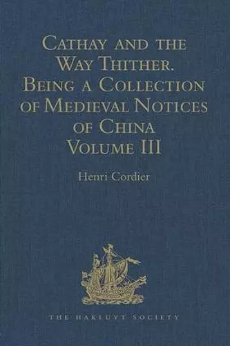 Cathay and the Way Thither. Being a Collection of Medieval Notices of China cover