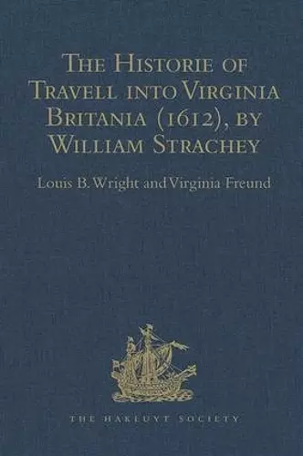 The Historie of Travell into Virginia Britania (1612), by William Strachey, gent cover