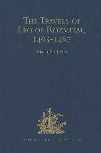 The Travels of Leo of Rozmital through Germany, Flanders, England, France, Spain, Portugal and Italy 1465-1467 cover