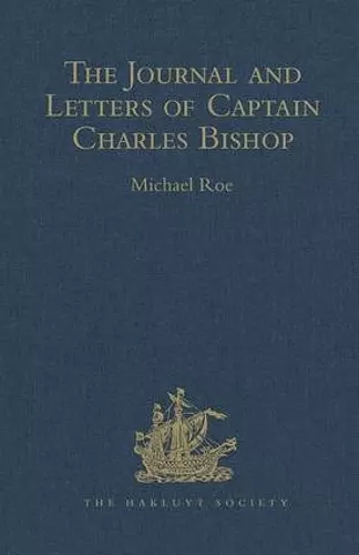 The Journal and Letters of Captain Charles Bishop on the North-West Coast of America, in the Pacific, and in New South Wales, 1794-1799 cover