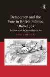 Democracy and the Vote in British Politics, 1848-1867 cover