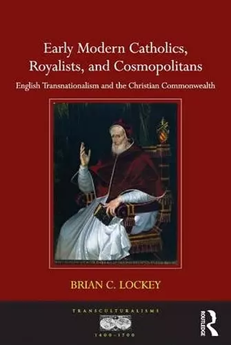 Early Modern Catholics, Royalists, and Cosmopolitans cover