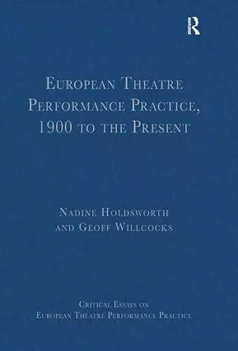 European Theatre Performance Practice, 1900 to the Present cover