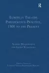 European Theatre Performance Practice, 1900 to the Present cover