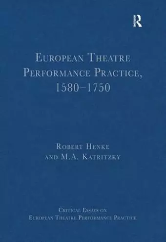 European Theatre Performance Practice, 1580-1750 cover