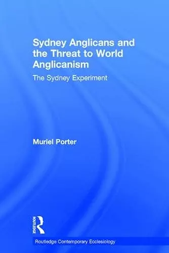 Sydney Anglicans and the Threat to World Anglicanism cover