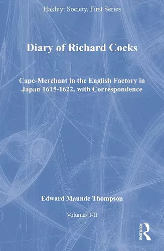Diary of Richard Cocks, Cape-Merchant in the English Factory in Japan 1615-1622, with Correspondence, Volumes I-II cover