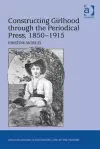 Constructing Girlhood through the Periodical Press, 1850-1915 cover