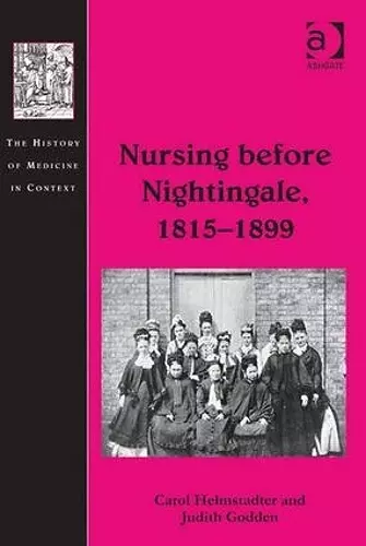 Nursing before Nightingale, 1815-1899 cover