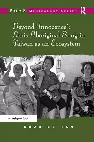 Beyond 'Innocence': Amis Aboriginal Song in Taiwan as an Ecosystem cover