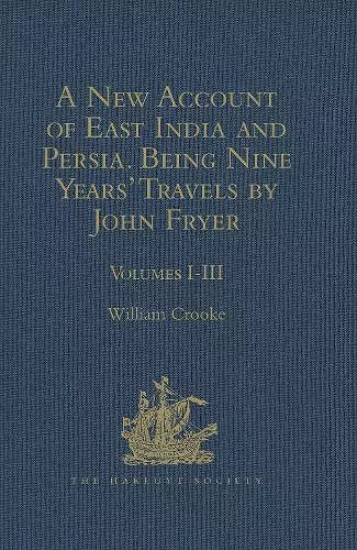 A New Account of East India and Persia. Being Nine Years' Travels, 1672-1681, by John Fryer cover