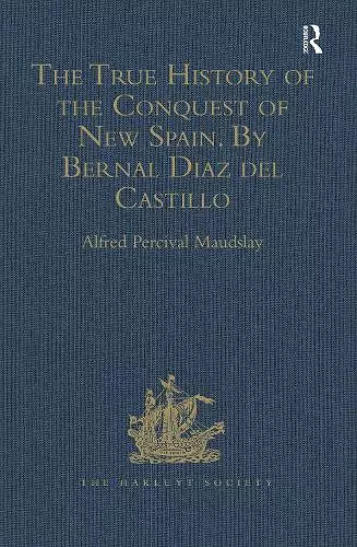 The True History of the Conquest of New Spain. By Bernal Diaz del Castillo, One of its Conquerors cover