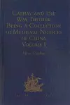 Cathay and the Way Thither. Being a Collection of Medieval Notices of China cover