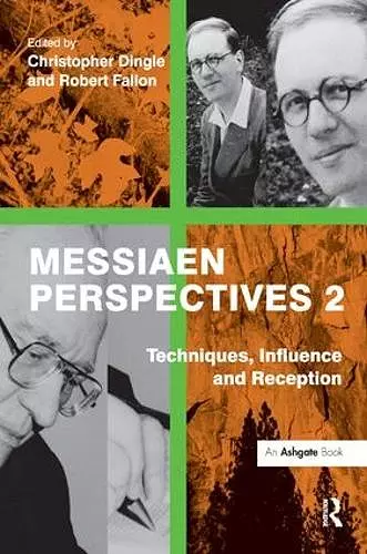 Messiaen Perspectives 2: Techniques, Influence and Reception cover