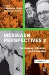Messiaen Perspectives 2: Techniques, Influence and Reception cover