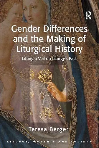 Gender Differences and the Making of Liturgical History cover