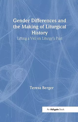 Gender Differences and the Making of Liturgical History cover