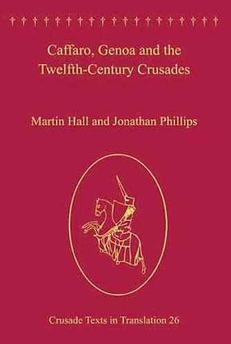 Caffaro, Genoa and the Twelfth-Century Crusades cover