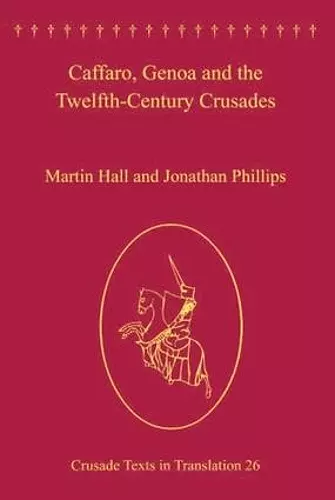 Caffaro, Genoa and the Twelfth-Century Crusades cover