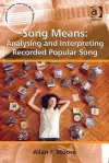 Song Means: Analysing and Interpreting Recorded Popular Song cover