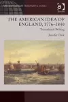 The American Idea of England, 1776-1840 cover