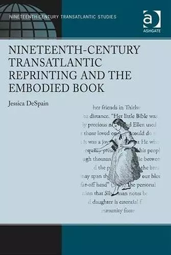 Nineteenth-Century Transatlantic Reprinting and the Embodied Book cover