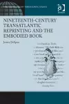 Nineteenth-Century Transatlantic Reprinting and the Embodied Book cover