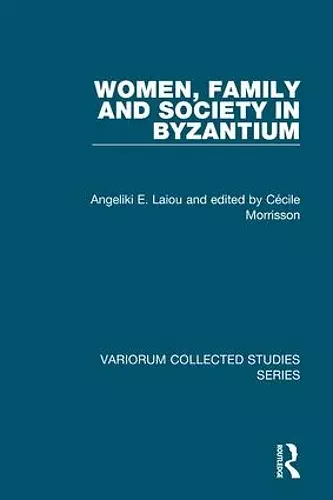 Women, Family and Society in Byzantium cover