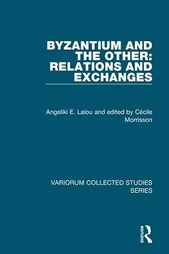 Byzantium and the Other: Relations and Exchanges cover