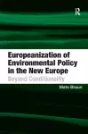 Europeanization of Environmental Policy in the New Europe cover