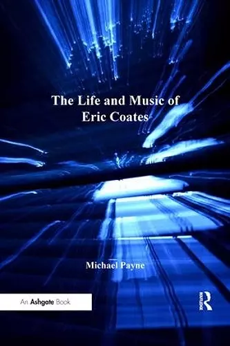 The Life and Music of Eric Coates cover