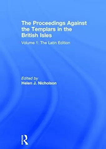 The Proceedings Against the Templars in the British Isles cover