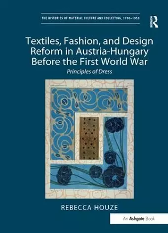 Textiles, Fashion, and Design Reform in Austria-Hungary Before the First World War cover