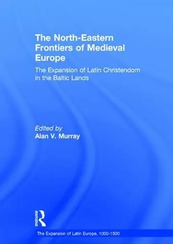 The North-Eastern Frontiers of Medieval Europe cover
