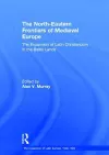 The North-Eastern Frontiers of Medieval Europe cover