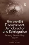 Post-conflict Disarmament, Demobilization and Reintegration cover