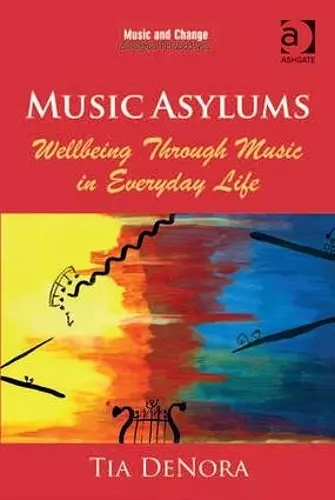 Music Asylums: Wellbeing Through Music in Everyday Life cover