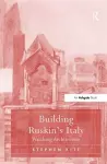 Building Ruskin's Italy cover