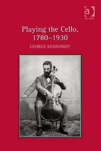 Playing the Cello, 1780-1930 cover