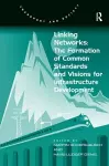 Linking Networks: The Formation of Common Standards and Visions for Infrastructure Development cover