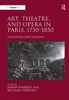 Art, Theatre, and Opera in Paris, 1750-1850 cover