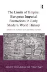 The Limits of Empire: European Imperial Formations in Early Modern World History cover